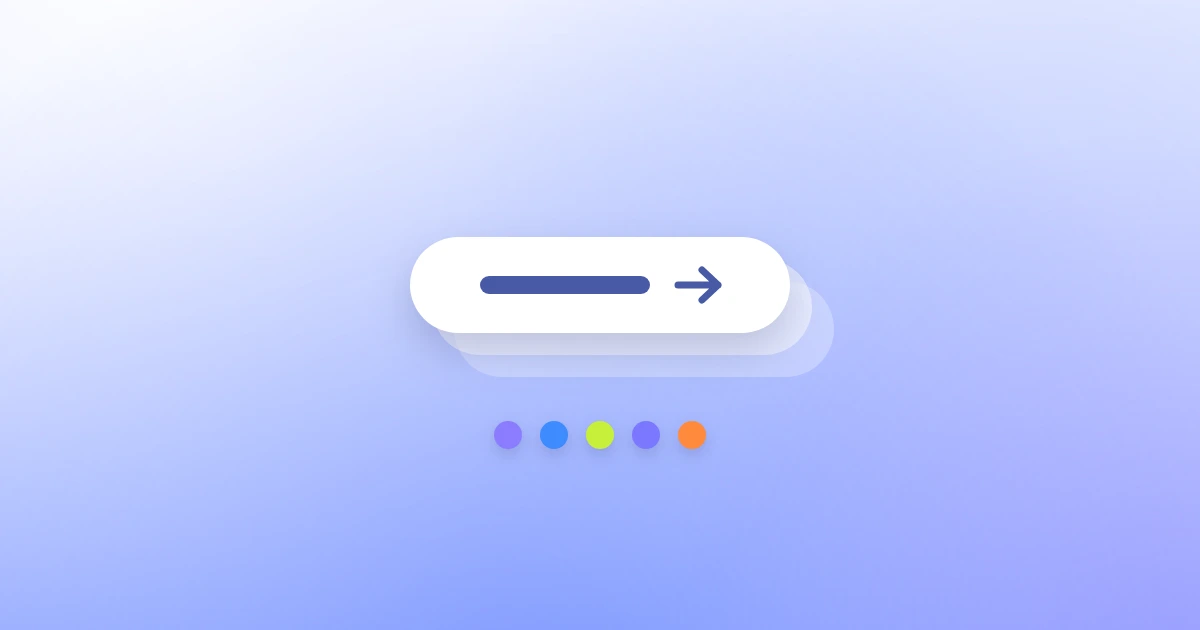A white pill button with an arrow, resting on two fainter copies of itself, over a row of five coloured dots on a pale blue field.